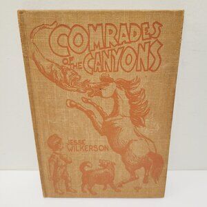 Vtg Signed Comrades of the Canyons by Jesse Wilkerson First Edition 1957 Issues